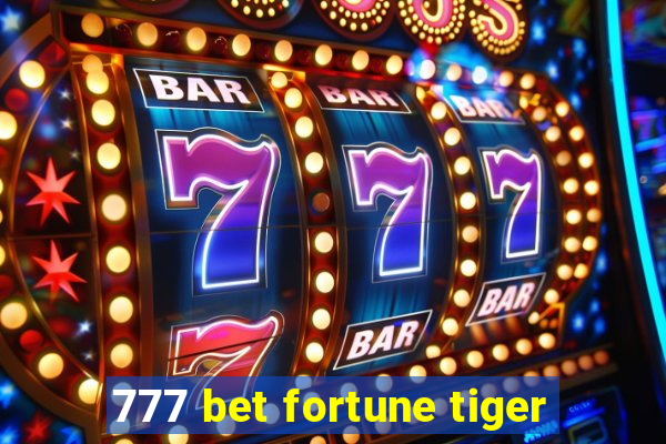 777 bet fortune tiger